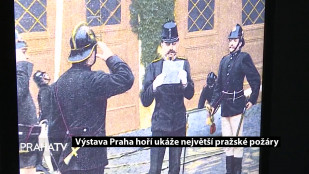 Výstava Praha hoří ukáže největší pražské požáry