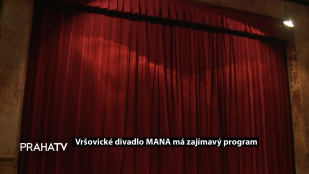 Vršovické divadlo MANA má zajímavý program