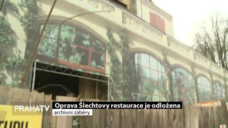 Oprava Šlechtovy restaurace je odložena